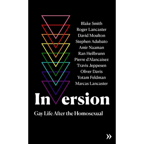 Inversion: Gay Life After the Homosexual