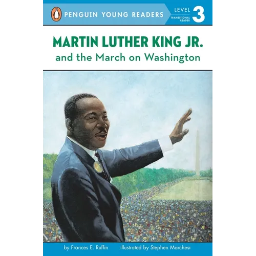 Martin Luther King, Jr. and the March on Washington