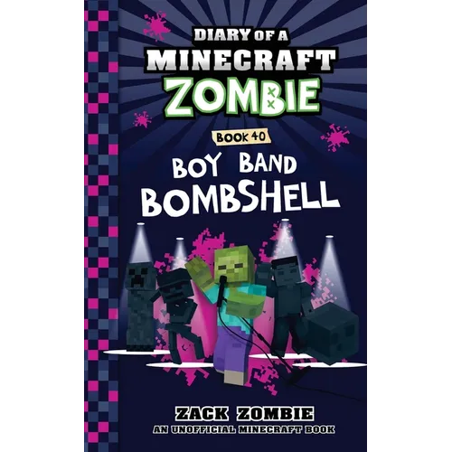 Diary of a Minecraft Zombie Book 40: Boy Band Bombshell