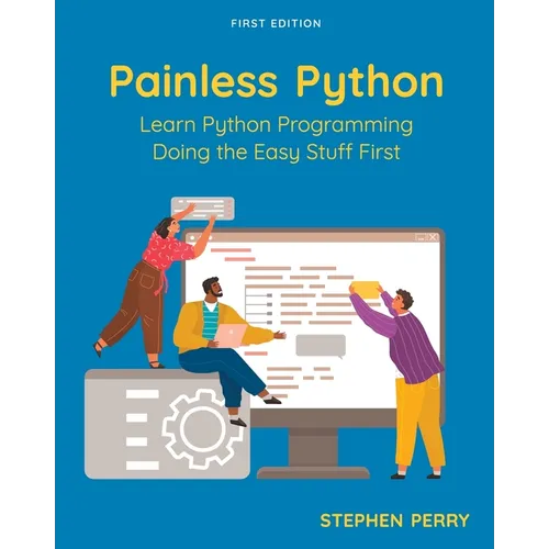 Painless Python: Learn Python Programming Doing the Easy Stuff First