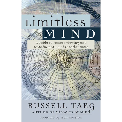 Limitless Mind: A Guide to Remote Viewing and Transformation of Consciousness