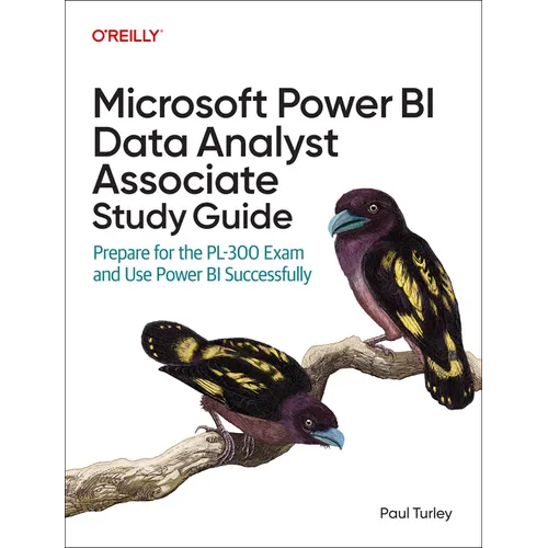 Microsoft Power Bi Data Analyst Associate Study Guide: Prepare for the Pl-300 Exam and Use Power Bi Successfully
