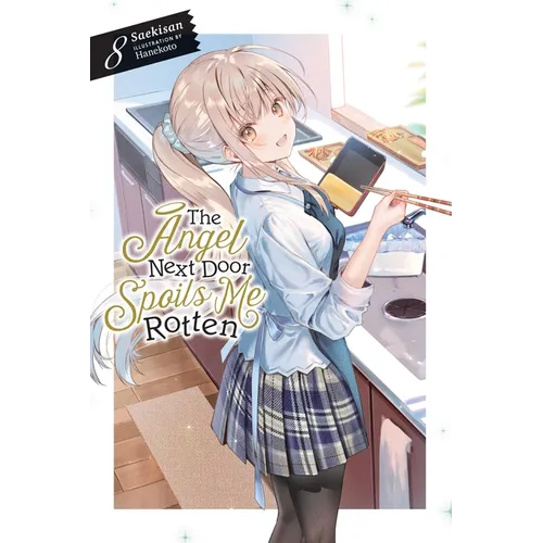 The Angel Next Door Spoils Me Rotten, Vol. 8 (Light Novel): Volume 8