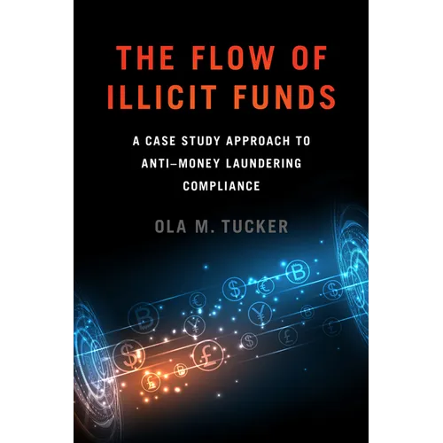 The Flow of Illicit Funds: A Case Study Approach to Anti-Money Laundering Compliance