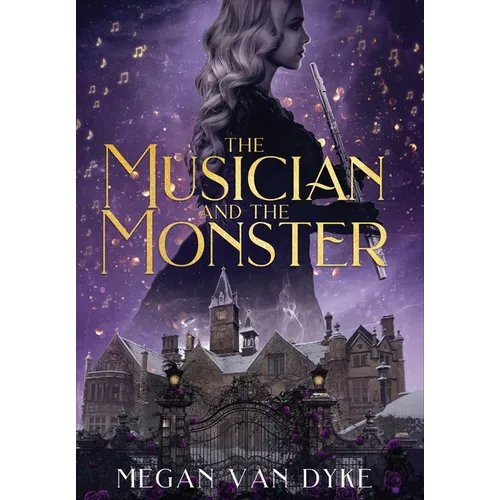 The Musician and the Monster: A gothic Beauty and the Beast retelling