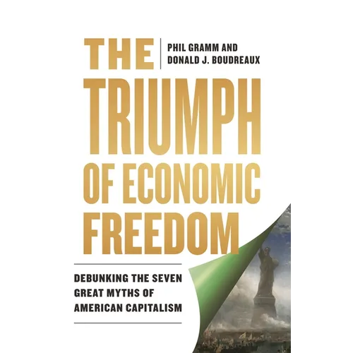 The Triumph of Economic Freedom: Debunking the Seven Great Myths of American Capitalism