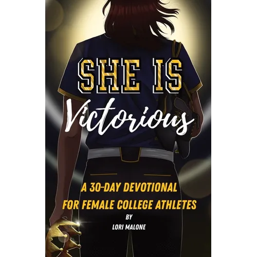 She Is Victorious: 30-Day Devotional for Female College Athletes