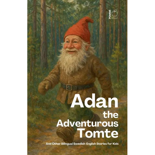 Adan the Adventurous Tomte And Other Bilingual Swedish-English Stories for Kids