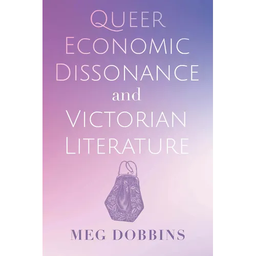 Queer Economic Dissonance and Victorian Literature - Hardcover
