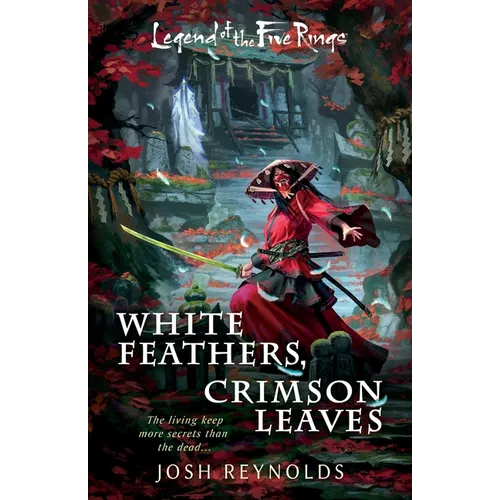 White Feathers, Crimson Leaves: A Legend of the Five Rings Novel