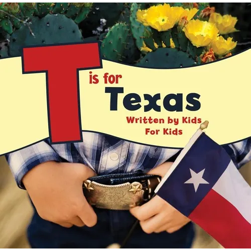 T Is for Texas: Written by Kids for Kids