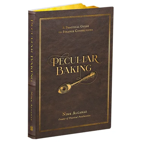 Peculiar Baking: A Practical Guide to Strange Confections