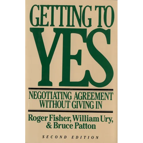 Getting to Yes: Negotiating Agreement Without Giving in