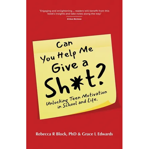 Can You Help Me Give a Sh*t?: Unlocking Teen Motivation in School and Life