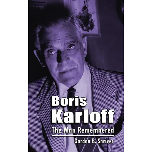 Boris Karloff (hardback): The Man Remembered