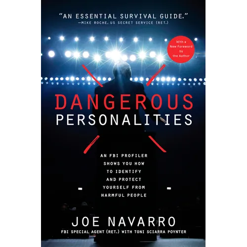 Dangerous Personalities: An FBI Profiler Shows You How to Identify and Protect Yourself from Harmful People