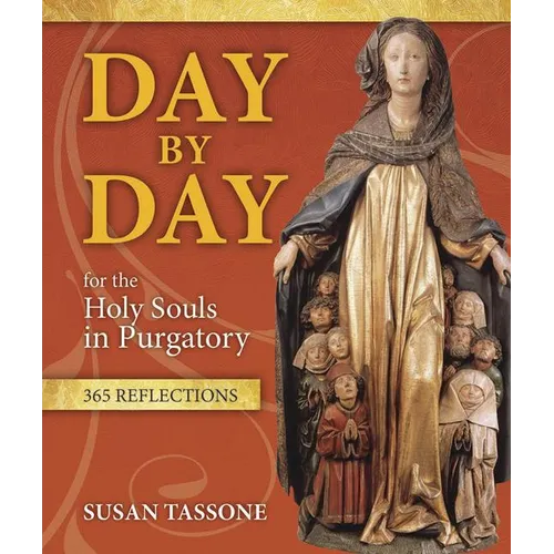 Day by Day for the Holy Souls in Purgatory: 365 Reflections