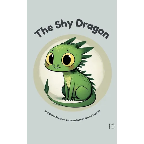 The Shy Dragon And Other Bilingual German-English Stories for Kids