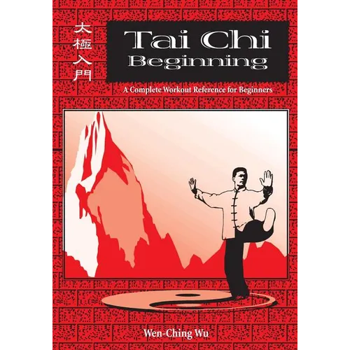 Tai Chi Beginning: A Complete Workout Reference for Beginners