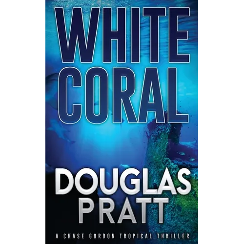 White Coral: A Chase Gordon Tropical Thriller