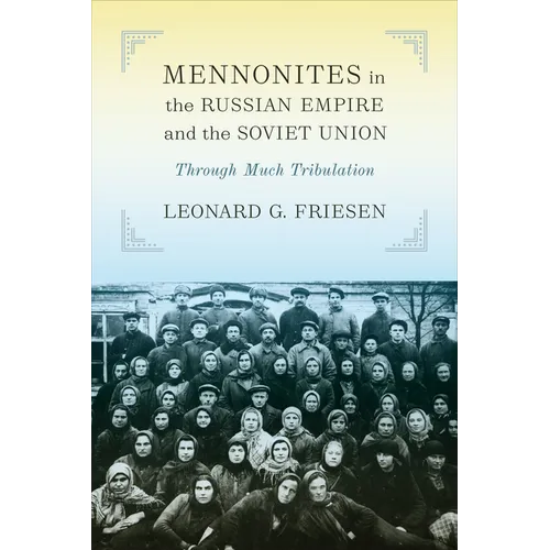 Mennonites in the Russian Empire and the Soviet Union: Through Much Tribulation