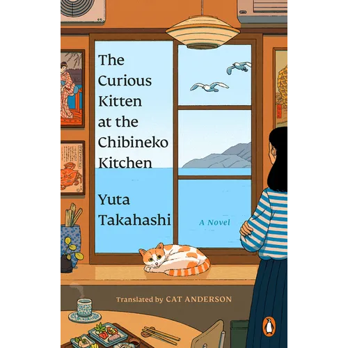 The Curious Kitten at the Chibineko Kitchen: The Beloved Japanese Bestseller about a Magical Restaurant That Will Nourish Your Soul