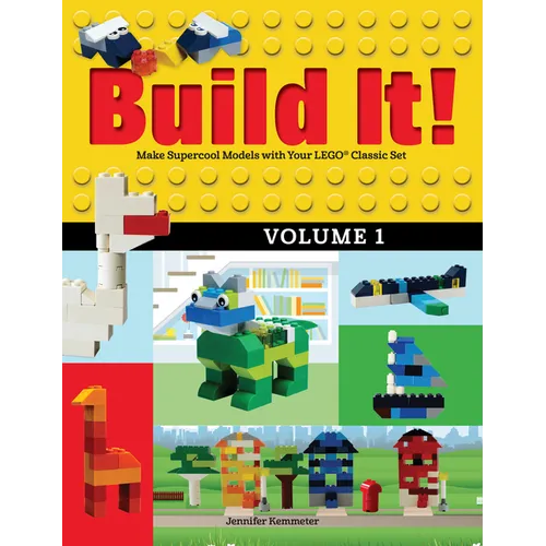Build It! Volume 1: Make Supercool Models with Your Lego(r) Classic Set