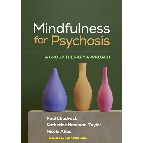 Mindfulness for Psychosis: A Group Therapy Approach
