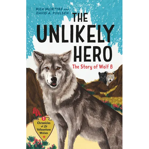 The Unlikely Hero: The Story of Wolf 8 (a Young Readers' Edition)