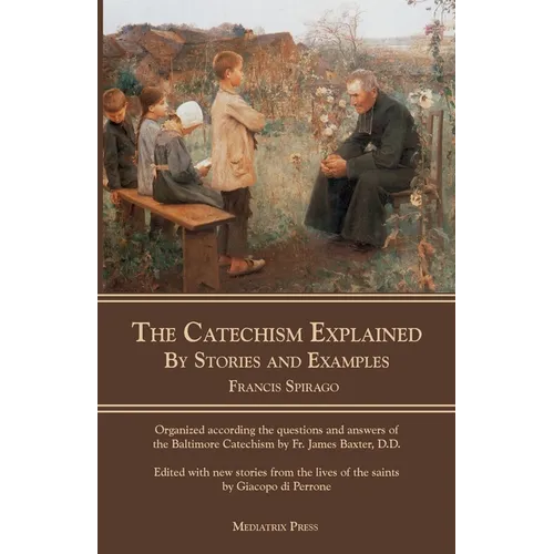 The Catechism Explained: By Stories and Examples
