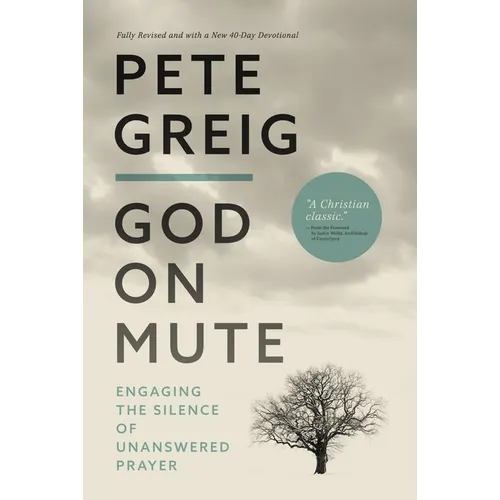 God on Mute: Engaging the Silence of Unanswered Prayer