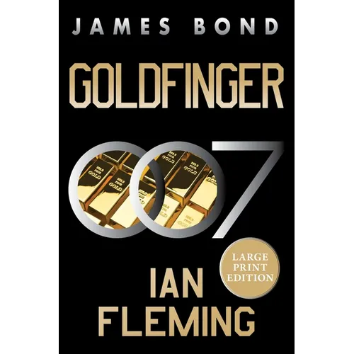 Goldfinger: A James Bond Novel