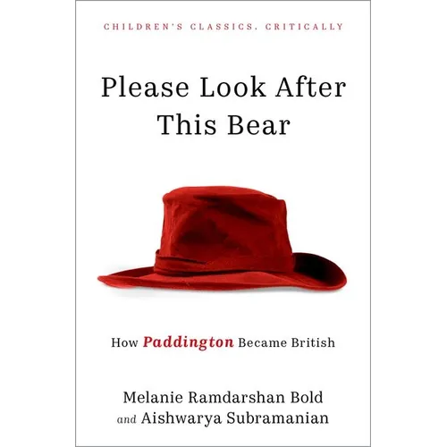 Please Look After This Bear: How Paddington Became British