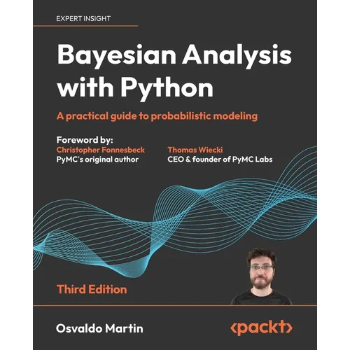 Bayesian Analysis with Python - Third Edition: A practical guide to probabilistic modeling