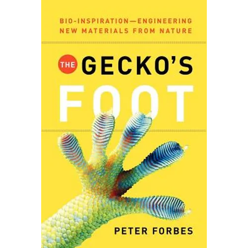 The Gecko's Foot: Bio-Inspiration: Engineering New Materials from Nature