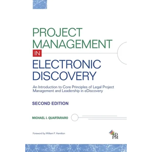 Project Management in Electronic Discovery: An Introduction to Core Principles of Legal Project Management and Leadership In eDiscovery