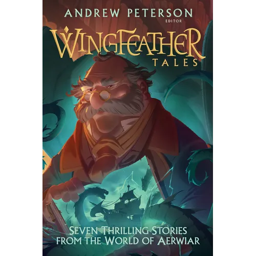 Wingfeather Tales: Seven Thrilling Stories from the World of Aerwiar