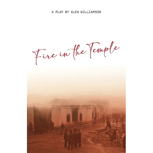 Fire in the Temple: A Play by Glen Williamson