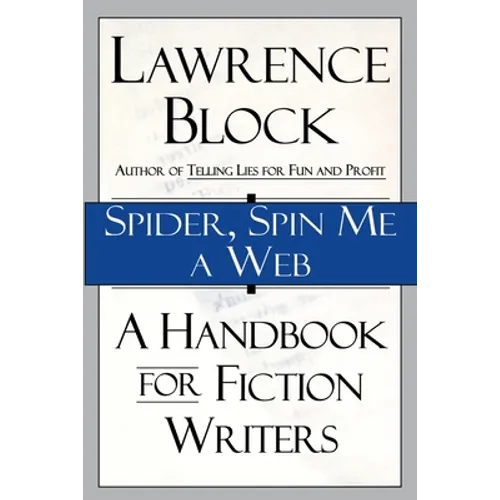 Spider, Spin Me a Web: A Handbook for Fiction Writers