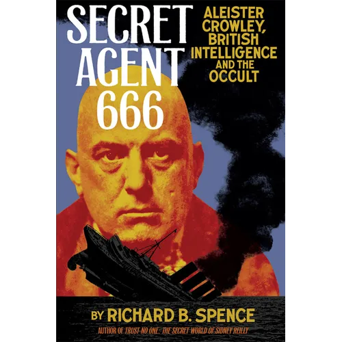 Secret Agent 666: Aleister Crowley, British Intelligence and the Occult