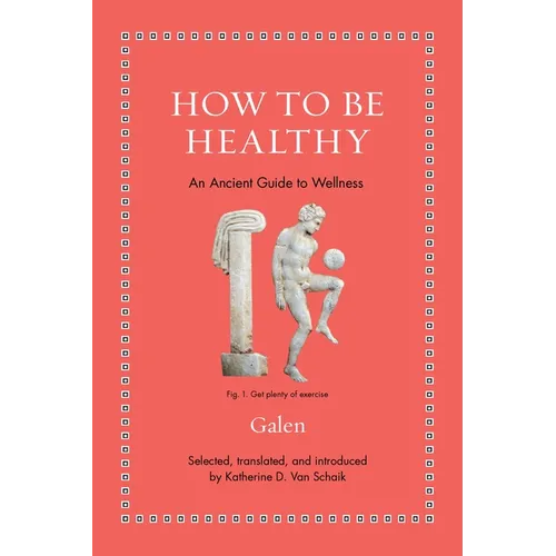 How to Be Healthy: An Ancient Guide to Wellness