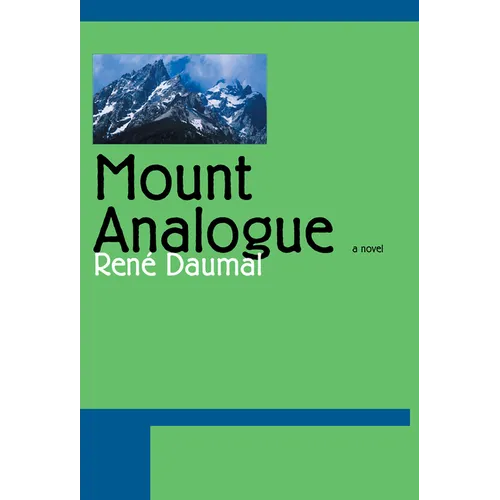 Mount Analogue: A Novel of Symbolically Authentic Non-Euclidean Adventures in Mountain Climbing