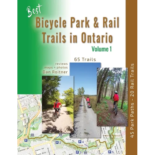 Best Bicycle Park and Rail Trails in Ontario - Volume 1: 45 Park Paths - 20 Rail Trails
