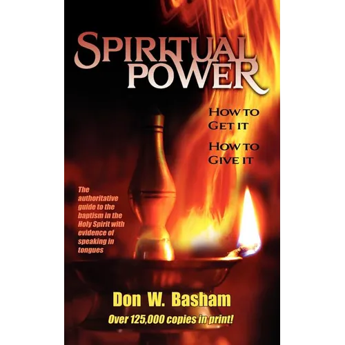 Spiritual Power: How To Get It, How To Give It