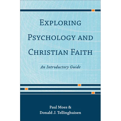 Exploring Psychology and Christian Faith: An Introductory Guide