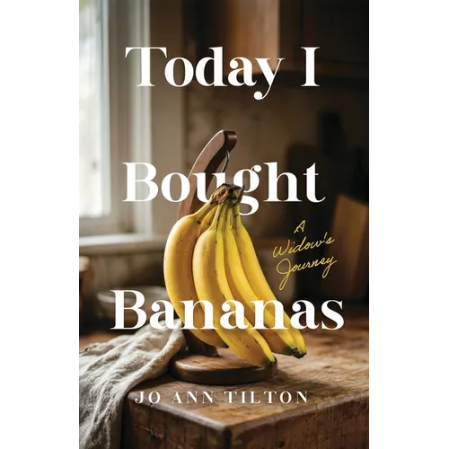 Today I Bought Bananas: A Widow's Journey