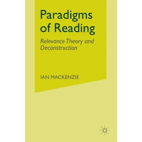 Paradigms of Reading: Relevance Theory and Deconstruction