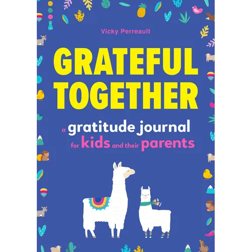 Grateful Together: A Gratitude Journal for Kids and Their Parents