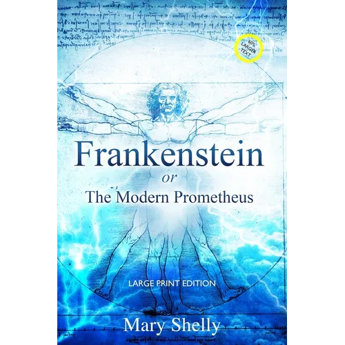 Frankenstein or the Modern Prometheus (Annotated, Large Print)