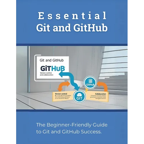 Essential Git and GitHub: The Beginner-Friendly Guide to Git and GitHub Success